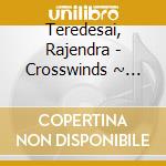 Teredesai, Rajendra - Crosswinds ~ World Flute Conversations cd