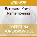 Bernward Koch - Remembering cd musicale di Bernward Koch