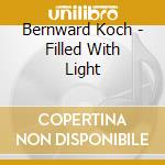 Bernward Koch - Filled With Light cd