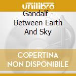 Gandalf - Between Earth And Sky cd