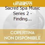 Sacred Spa Music Series 2 - Finding Balance cd