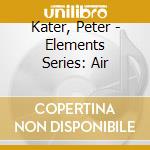 Kater, Peter - Elements Series: Air cd musicale di Kater, Peter