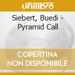 Siebert, Buedi - Pyramid Call cd musicale di Siebert, Buedi