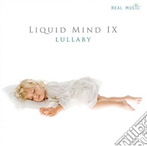 Liquid Mind - Liquid Mind Ix: Lullaby cd musicale di Mind Liquid