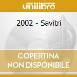 2002 - Savitri cd