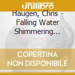 Haugen, Chris - Falling Water Shimmering Strings cd