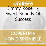 Jimmy Roselli - Sweet Sounds Of Success cd musicale di Jimmy Roselli
