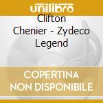 Clifton Chenier - Zydeco Legend cd musicale di Clifton Chenier