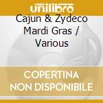 Cajun & Zydeco Mardi Gras / Various cd