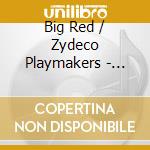 Big Red / Zydeco Playmakers - Secret Ingredients cd