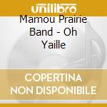 Mamou Prairie Band - Oh Yaille