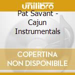 Pat Savant - Cajun Instrumentals cd