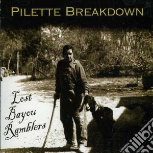 Lost Bayou Ramblers - Pilette Breakdown cd musicale di Lost Bayou Ramblers