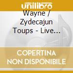 Wayne / Zydecajun Toups - Live 2009