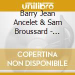 Barry Jean Ancelet & Sam Broussard - Broken Promised Land cd