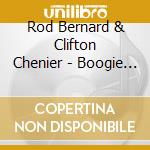 Rod Bernard & Clifton Chenier - Boogie In Black & White cd