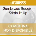 Gumbeaux Rouge - Stirrin It Up