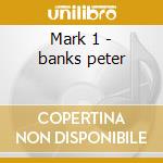 Mark 1 - banks peter cd