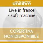 Live in france - soft machine cd