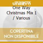 One Way Christmas Mix 1 / Various cd