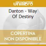 Danton - Way Of Destiny cd