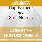 Hap Palmer - Sea Gulls-Music For Rest & Relaxation cd musicale di Hap Palmer