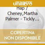 Hap / Cheney,Martha Palmer - Tickly Toddle cd
