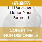 Ed Durlacher - Honor Your Partner 1 cd musicale