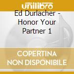 Ed Durlacher - Honor Your Partner 1 cd