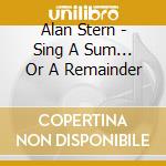 Alan Stern - Sing A Sum... Or A Remainder cd