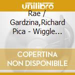 Rae / Gardzina,Richard Pica - Wiggle Giggle & Shake cd musicale