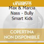 Max & Marcia Nass - Bully Smart Kids cd