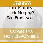 Turk Murphy - Turk Murphy'S San Francisco Jazz Band cd