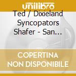 Ted / Dixieland Syncopators Shafer - San Francisco Jazz cd
