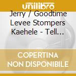 Jerry / Goodtime Levee Stompers Kaehele - Tell Me cd