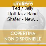 Ted / Jelly Roll Jazz Band Shafer - New Orleans Jazz 2 cd
