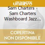 Sam Charters - Sam Charters Washboard Jazz Band: New Orleans cd