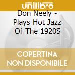 Don Neely - Plays Hot Jazz Of The 1920S cd