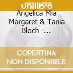 Angelica Mia Margaret & Tania Bloch - Angels-Adventures For The Spirit cd musicale di Angelica Mia Margaret & Tania Bloch