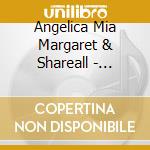Angelica Mia Margaret & Shareall - Angels-Jewel Tones cd musicale di Angelica Mia Margaret & Shareall