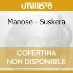 Manose - Suskera cd musicale di Manose