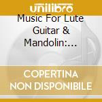 Music For Lute Guitar & Mandolin: Bach, Vivaldi, Haydn, Hoffmann, Giuliani.. (3 Cd) cd