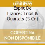 Esprit De France: Trios & Quartets (3 Cd) cd musicale di V/a