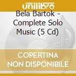 Bela Bartok - Complete Solo Music (5 Cd) cd