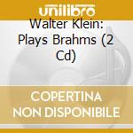 Walter Klein: Plays Brahms (2 Cd) cd