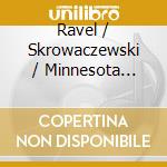 Ravel / Skrowaczewski / Minnesota Orchestra - Orchestral Works 2 cd