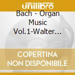 Bach - Organ Music Vol.1-Walter Kraft, Organ cd