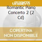 Romantic Piano Concerto 2 (2 Cd) cd