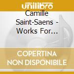 Camille Saint-Saens - Works For Violin, Cello (2 Cd) cd musicale di Saint
