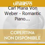 Carl Maria Von Weber - Romantic Piano Concertos Vol.7 (2 Cd) cd